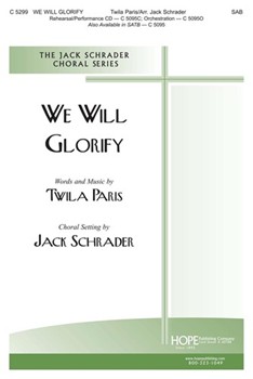 We Will Glorify by Paris Twila - Schrader Jack - for SATB