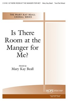 Is There Room At The Manger For Me by Beall Mary Kay for 2-Part Mixed