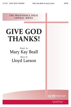 Give God Thanks by Larson Lloyd Mary Kay Beall for SATB