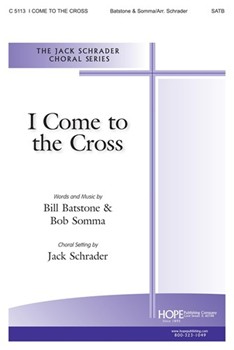I COME TO THE CROSS SATB by - Schrader Jack - for SATB (I COME TO THE CROSS)