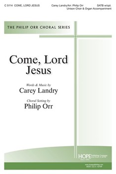 Come Lord Jesus by Landry Carey - Orr Philip - for SATB