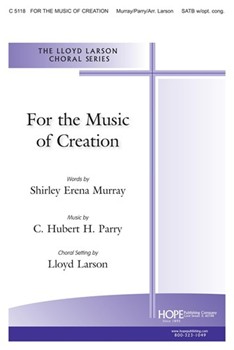 For The Music Of Creation by Parry C H H - Larson Lloyd - Shirley Erena Murray for SATB