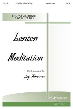 Lenten Meditation by Althouse Jay for SATB