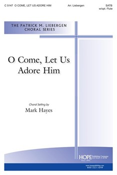 O Come Let Us Adore Him by Liebergen Patrick M for SATB