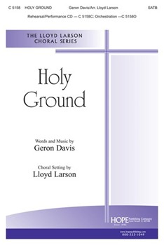 Holy Ground by Davis Geron - Larson Lloyd - for SATB