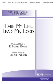 Take My Life Lead Me Lord by Rawls R Maines - Wilson John - for 3-Part Mixed