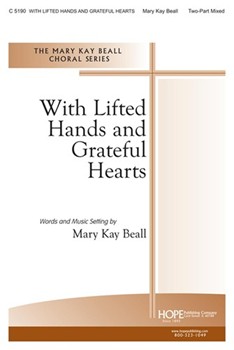 With Lifted Hands & Grateful Hearts by Beall Mary Kay Mary Beall for 2-Part Mixed