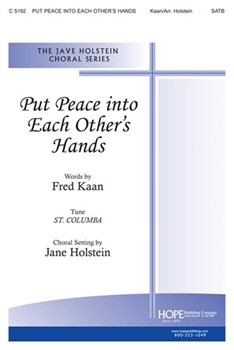 Put Peace Into Each Other's Hands by - Holstein Jane - Fred Kaan for SATB (PUT PEACE INTO EACH)