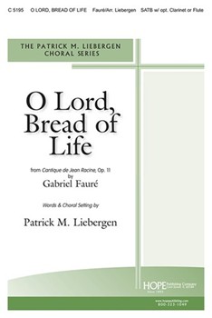 O Lord Bread Of Life by Faure Gabriel - Liebergen Patrick - Patrick Liebergen for SATB