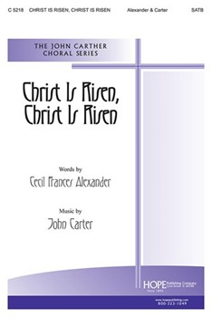 Christ Is Risen Christ Is Risen by Carter John for SATB