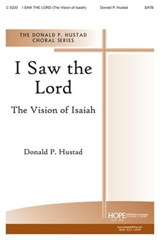 I Saw The Lord (The Vision Of Isiah) by Hustad Donald for SATB