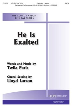 He Is Exalted by Paris Twila - Larson Lloyd - for SATB