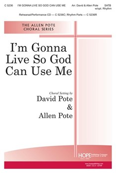 I'm Gonna Live So God Can Use Me by Pote David/allen - David Pote and Allen - for SATB
