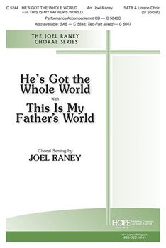 He's Got the Whole World with This is My Father's World by - Raney Joel - for SATB (HE'S GOT THE WHO)