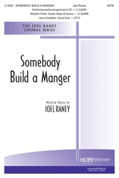 Somebody Build A Manger by Raney Joel Joel Raney for SATB