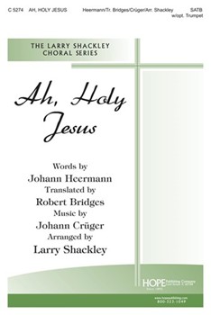Ah Holy Jesus by Cruger Johann - Shackley Larry - for SATB
