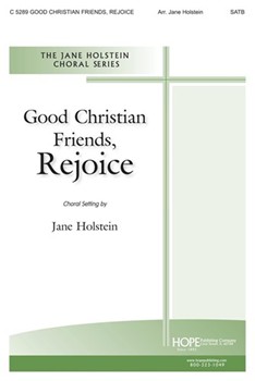 Good Christian Friends Rejoice by - Holstein Jane - for SATB (GOOD CHRISTIAN FRIEN)