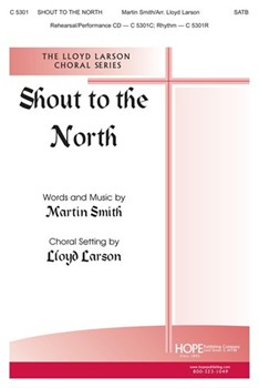 Shout To The North by Smith Martin - Larson Lloyd - for SATB