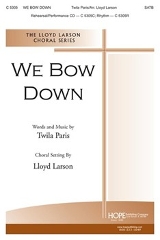 We Bow Down by Paris Twila - Larson Lloyd - for SATB