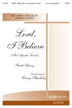 Lord I Believe by - Shackley Larry - for SATB (Beach Spring)