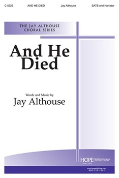 And He Died by Althouse Jay for SATB (W/narrator)