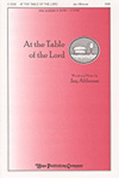 At The Table Of The Lord by Althouse Jay for SAB