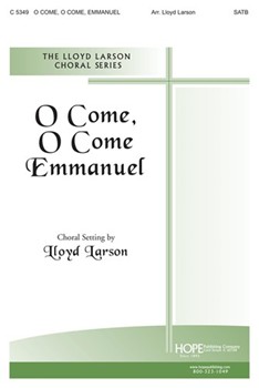 O Come O Come Emmanuel by - Larson Lloyd - for SATB (O COME O COME EMMA)