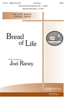 Bread Of Life by Raney Joel Joel Raney for SATB