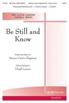 Be Still & Know by Chapman Steven Curtis - Larson Lloyd - for SATB