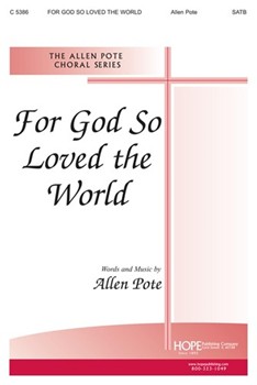 For God So Loved The World by Pote Allen for SATB