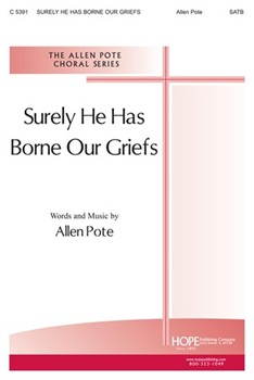 Surely He Has Borne Our Griefs by Pote Allen for SATB