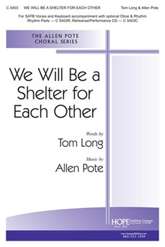 We Will Be A Shelter For Each Other by Pote Allen Thomas Long for SATB