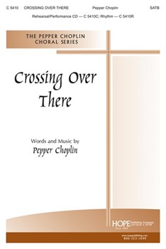 Crossing Over There by Choplin Pepper for SATB