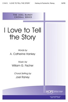 I Love To Tell The Story by Fischer William - Raney Joel - for SATB