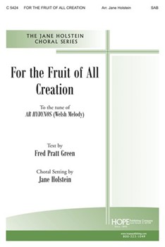 FOR THE FRUIT OF ALL CREATION SAB by - Holstein Jane - Fred Pratt Green for SAB or Thr (FOR THE FRUIT OF ALL)