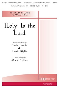 Holy Is The Lord by Tomlin and Giglio - Kellner Mark - for SATB