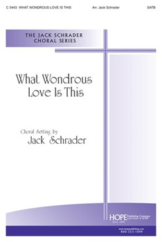 What Wondrous Love Is This by Schrader Jack - Schrader Jack - for SATB