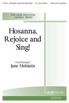 Hosanna Rejoice & Sing by Holstein Jane - Holstein Mary - for SATB