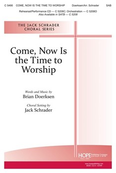 Come Now Is The Time To Worship by Doerksen Brian - Schrader Jack - for SAB and Piano