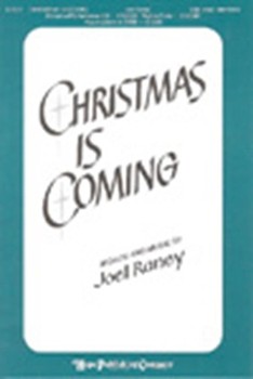 Christmas Is Coming by Raney Joel - Raney Joel - Joel Raney for SAB