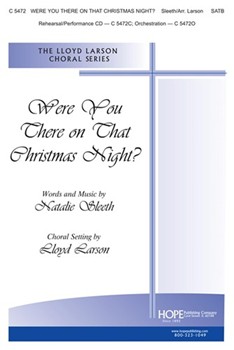 Were You There On That Christmas Night by Sleeth Natalie - Larson Lloyd - for SATB