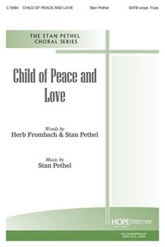 Child Of Peace & Love by Pethel Stan Stan Pethel for SATB