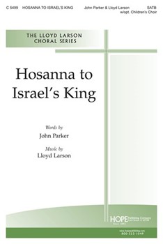 Hosanna To Israel's King by Larson Lloyd John Parker for SATB