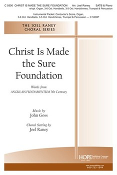 Christ Is Made The Sure Foundation by Goss John - Raney Joel - for SATB