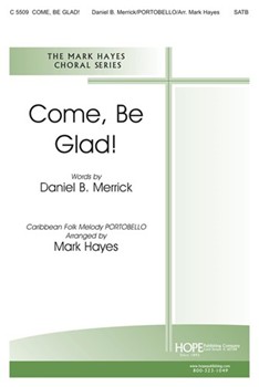 Come Be Glad by - Hayes Mark - Daniel Merrick for SATB (COME BE GLAD)