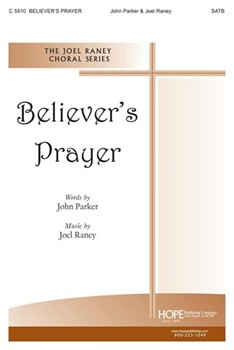 Believer's Prayer by Raney Joel John Parker for SATB