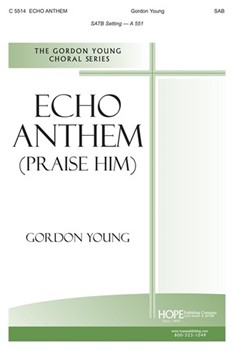 Echo Anthem by Young Gordon for SAB and Piano