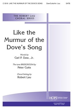 Like The Murmur Of The Dove's Song by Cutts Peter - Lau Robert - Carl Daw Jr. for SATB