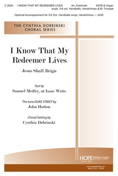 I Know That My Redeemer Lives by Hatton John - Dobrinski Cynthia - for SATB
