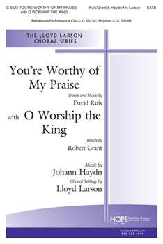You're Worthy Of My Praise by - Larson Lloyd - for SATB (YOU'RE WORTHY OF)